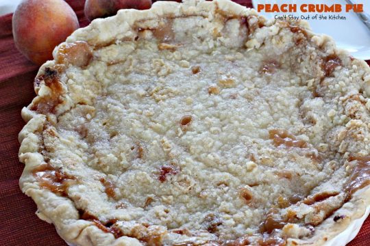 Peach Crumb Pie | Can't Stay Out of the Kitchen | my Mom's fabulous #peachpie recipe with a sweet crumb topping. Perfect #dessert for summer when #peaches are in season. #pie