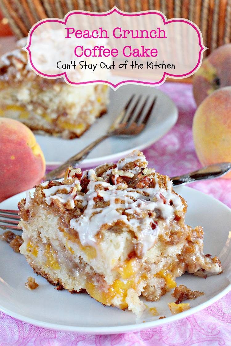 Peach Crunch Coffee Cake - Can't Stay Out Of The Kitchen