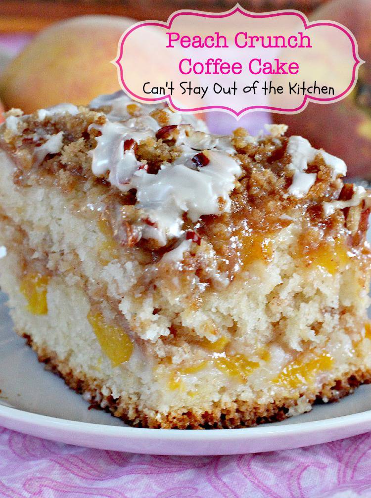 Peach Crunch Coffee Cake Can't Stay Out of the Kitchen