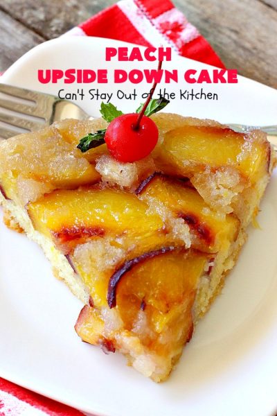 Peach Upside Down Cake | Can't Stay Out of the Kitchen | this spectacular #peach #cake is absolutely divine! It's festive, beautiful and so scrumptious you won't want to stop eating it! It has a luscious homemade #caramel sauce that's heavenly. Terrific for #holidays & company dinners. #peachdessert #upsidedowncake #CANbassador #WashingtonStateFruitCommission #WashingtonStateStoneFruitGrowers