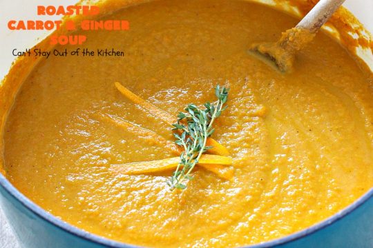 Roasted Carrot and Ginger Soup | Can't Stay Out of the Kitchen | this lovely #soup is creamy & delicious & perfect for cold, winter nights when you want comfort food. #carrots #ginger #leeks #glutenfree #vegan #MeatlessMondays