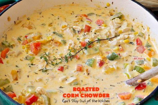 Roasted Corn Chowder | Can't Stay Out of the Kitchen | this is one of our favorite #soup recipes & amazing comfort food for the #fall. Dinner can be ready in about 30 minutes with this #corn #chowder. #glutenfree