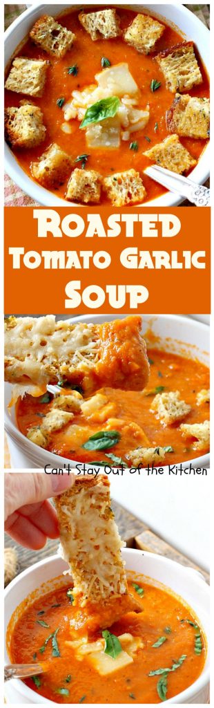 Roasted Tomato Garlic Soup | Can't Stay Out of the Kitchen