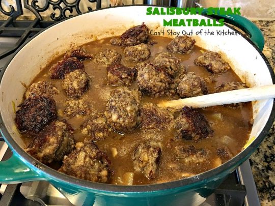 Salisbury Steak Meatballs | Can't Stay Out of the Kitchen | these sumptuous #meatballs were a big hit with our company. Serve over #rice or #noodles. #glutenfree #salisburysteak #beef