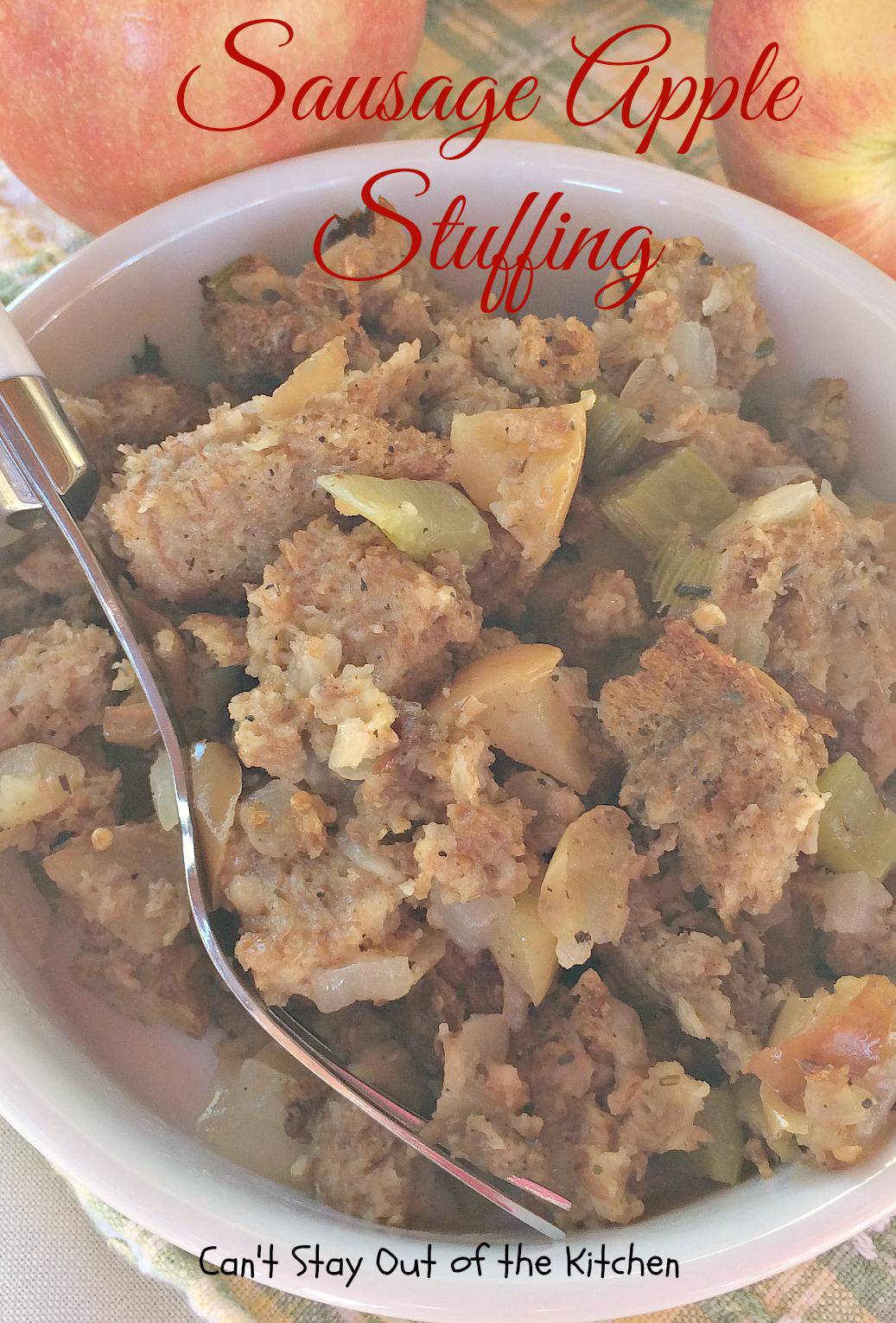 Sausage Apple Stuffing - Can't Stay Out of the Kitchen