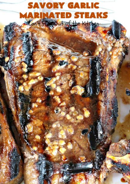 Savory Garlic Marinated Steaks | Can't Stay Out of the Kitchen | these #steaks are so mouthwatering & succulent. They're perfect when you're firing up the grill & terrific for #holiday and family gatherings like #Easter & #FathersDay. #beef #glutenfree #garlic