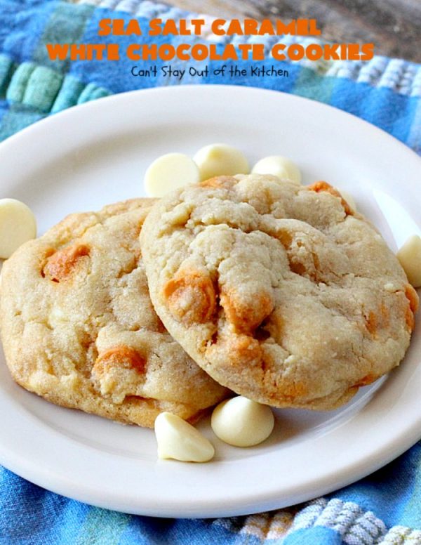 Sea Salt Caramel White Chocolate Cookies Can't Stay Out of the Kitchen