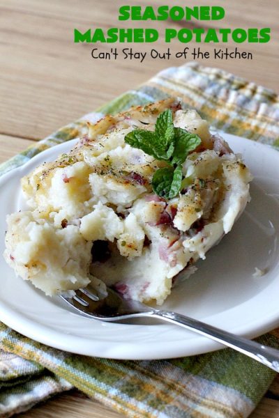 Seasoned Mashed Potatoes | Can't Stay Out of the Kitchen | this easy & delicious #sidedish is one of our favorite ways to enjoy #potatoes. The seasonings dress up #RedPotatoes in a fantastic way. Terrific for #holiday, company or family menus. #SeasonedMashedPotatoes #GlutenFree #MashedPotatoes #casserole #GlutenFreeSideDish #HolidaySideDish #EasterSideDish