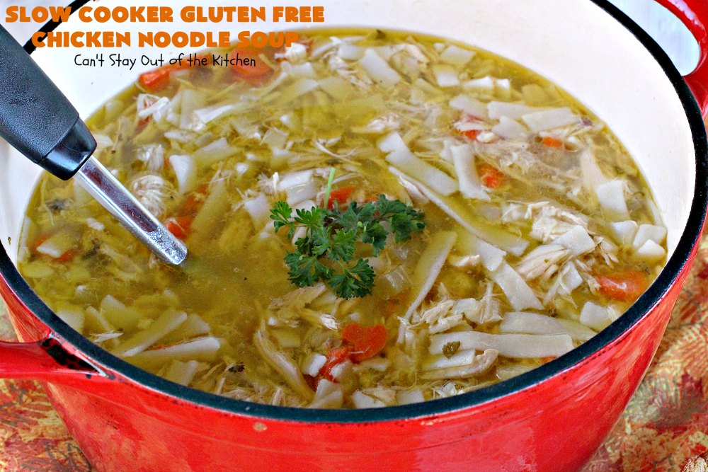 Slow Cooker Gluten Free Chicken Noodle Soup – Can't Stay Out of