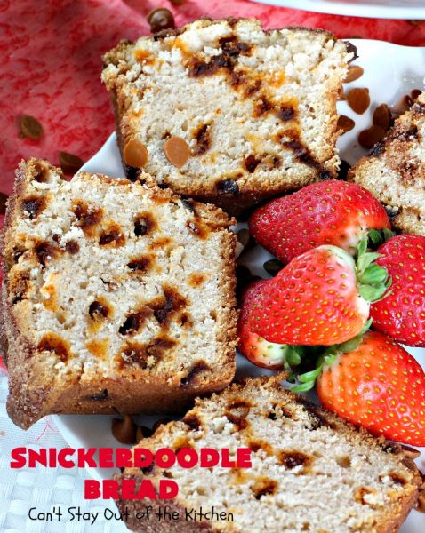 Snickerdoodle Bread | Can't Stay Out of the Kitchen | this #bread is awesome! It tastes like #Snickerdoodles with lots of #cinnamon & cinnamon chips in the batter. Terrific for a #holiday, company or weekend #breakfast. Every bite will have you drooling! #Brunch #SnickerdoodleBread #HolidayBreakfast #Fall #FallBaking