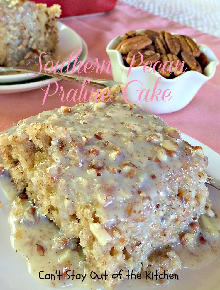 Southern Pecan Praline Cake - Can't Stay Out of the Kitchen