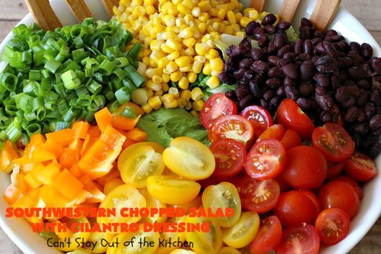 Southwestern Chopped Salad with Cilantro Dressing | Can't Stay Out of the Kitchen | This fantastic #TexMex #salad is perfect for hot summer days. It is absolutely delicious & terrific for company or #holiday dinners. #Southwest #corn #SouthesternChoppedSalad #ChoppedSalad #Tomatoes #Healthy #GlutenFree #LowCalorie #BlackBeans #SouthwesternChoppedSaladWithCilantroDressing #CleanEating #CincoDeMayo