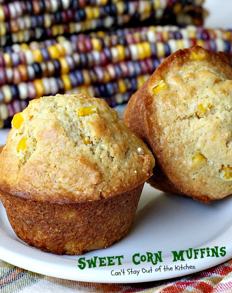 Sweet Corn Muffins - Can't Stay Out of the Kitchen