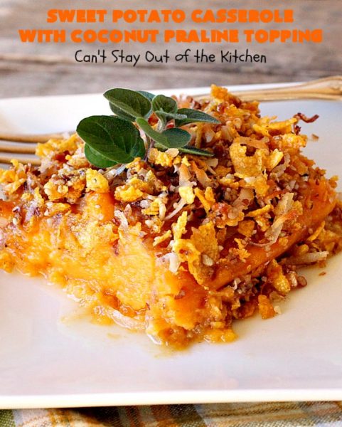 Sweet Potato Casserole with Coconut Praline Topping | Can't Stay Out of the Kitchen | this quick & easy side dish uses only 8 ingredients making it so easy for the #holidays. Perfect for #Christmas dinner. The topping includes #coconut, #pecans & #CornFlakes! So, so good. #SweetPotatoes #SweetPotatoCasserole #casserole #sidedish #HolidaySideDish #ChristmasSideDish #EasyHolidaySideDish
