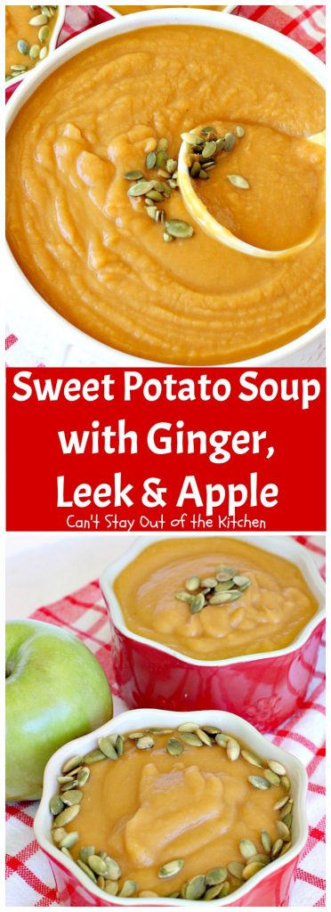 Sweet Potato Soup with Ginger, Leek and Apple | Can't Stay Out of the Kitchen | this delicious #soup is wonderful comfort food & great for cool, winter nights. It's totally satisfying. #apples #sweetpotatoes