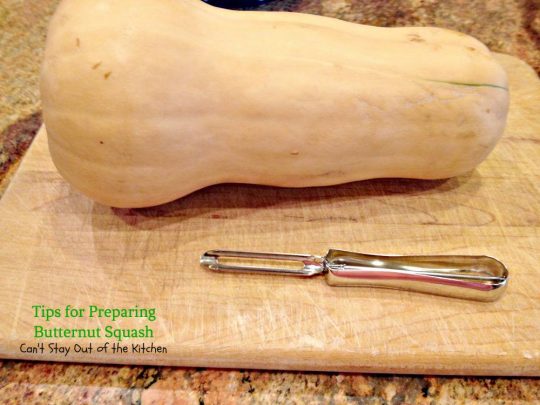 Tips for Preparing Butternut Squash | Can't Stay Out of the Kitchen | ways to cut up and prepare #butternutsquash for #casseroles #soups and even for use in #desserts.
