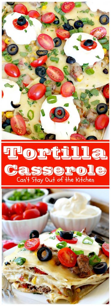 Tortilla Casserole | Can't Stay Out of the Kitchen | this is a delicious #TexMex layered #casserole like a #Mexican #lasagna using #tortillas instead. Makes 2 large dishes so it's perfect for company or potlucks. #beef
