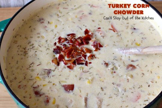 Turkey Corn Chowder | Can't Stay Out of the Kitchen | this fabulous #soup #recipe uses #turkey cutlets, #corn, #carrots, #potatoes & loads of #bacon! Seriously, this is some of the best comfort food you'll eat this winter! All our company raved over this amazing #CornChowder. #TurkeyCornChowder #Fall #FallSoupRecipe #TurkeySoup