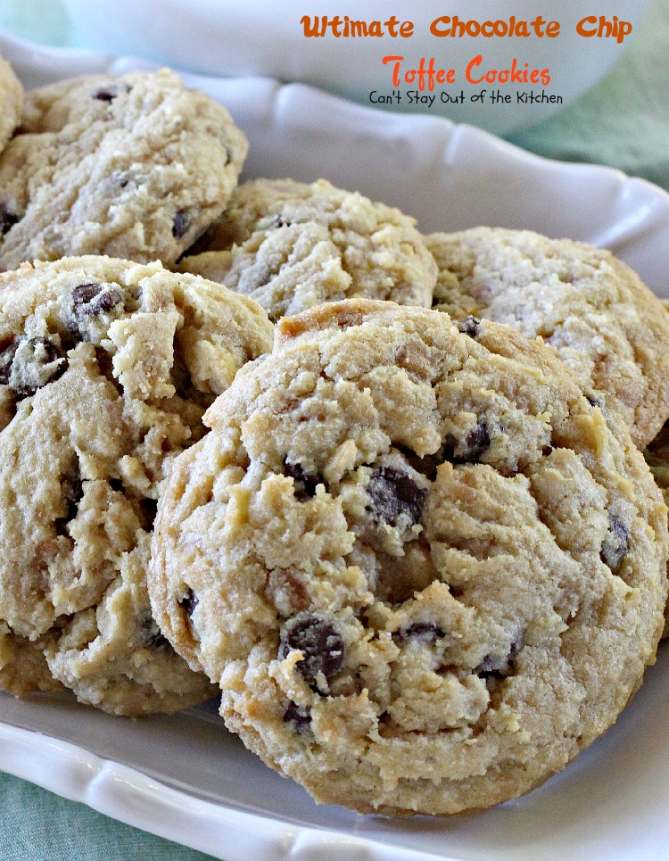 Ultimate Chocolate Chip Toffee Cookies - Can't Stay Out of the Kitchen