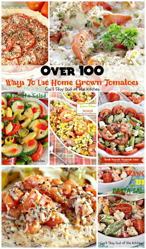 Over 100 Ways To Use Home Grown Tomatoes | Can't Stay Out of the Kitchen | Looking for ways to use up all those #tomatoes? This post gives over 100 options for #soup #salad #chicken #beef #breakfast and #sidedishes.