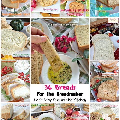 36 Breads For the Breadmaker | Can't Stay Out of the Kitchen