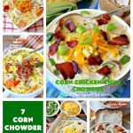7 Corn Chowder Recipes | Can't Stay Out of the Kitchen | 7 of the tastiest #CornChowder #recipes ever! Terrific comfort food meal any time of the year! #corn #chowder #soup #7CornChowderRecipes