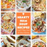 9 Hearty Ham Soup Recipes | Can't Stay Out of the Kitchen | 9 delicious ways to use up leftover #ham from #Easter or other special occasions. These #soup #recipes are hearty, filling & satisfying. Perfect comfort food for winter months. #chowder #HamSoup #HamSoupRecipes #9HeartyHamSoupRecipes