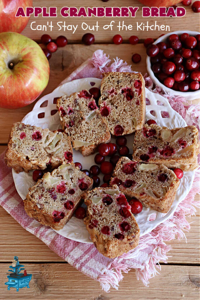 Apple Cranberry Bread | Can't Stay Out of the Kitchen | this is a delightful #SweetBread to bake during the #holiday season between #Thanksgiving & #NewYearsDay. It's filled with #apples, fresh #cranberries, #pecans & jazzed up with #cinnamon. It's a great #bread to adorn any #Christmas table or to serve at a #HolidayParty. #AppleBread #CranberryBread #AppleCranberryBread