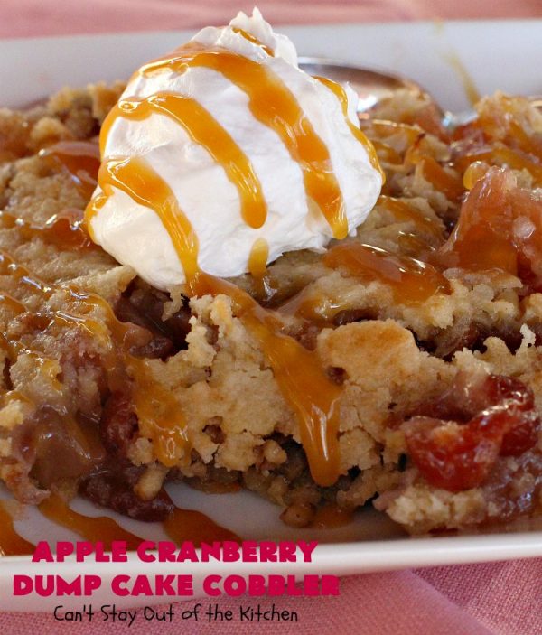 Apple Cranberry Dump Cake Cobbler – Can't Stay Out of the Kitchen