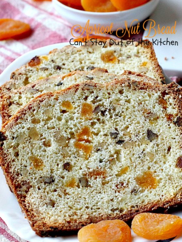 Apricot Nut Bread | Can't Stay Out of the Kitchen