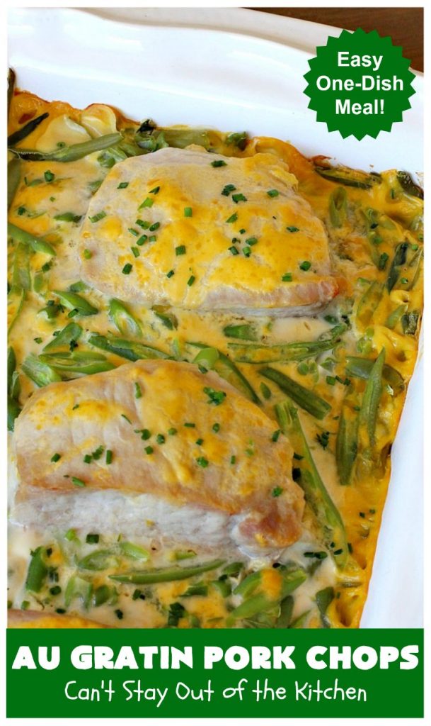 Au Gratin Pork Chops | Can't Stay Out of the Kitchen | fantastic & easy one-dish meal with #AuGratinPotatoes, #GreenBeans & #PorkChops. The sauce packets include #CreamOfMushroomSoup & #CheddarCheeseSoup for exceptionally delicious flavors. #AuGratinPorkChops