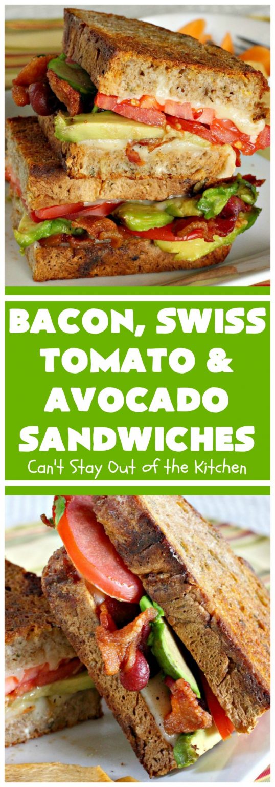 Bacon, Swiss, Tomato And Avocado Sandwiches – Can't Stay Out Of The Kitchen