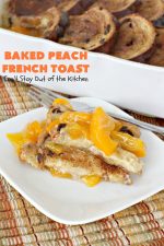 Baked Peach French Toast – Can't Stay Out Of The Kitchen