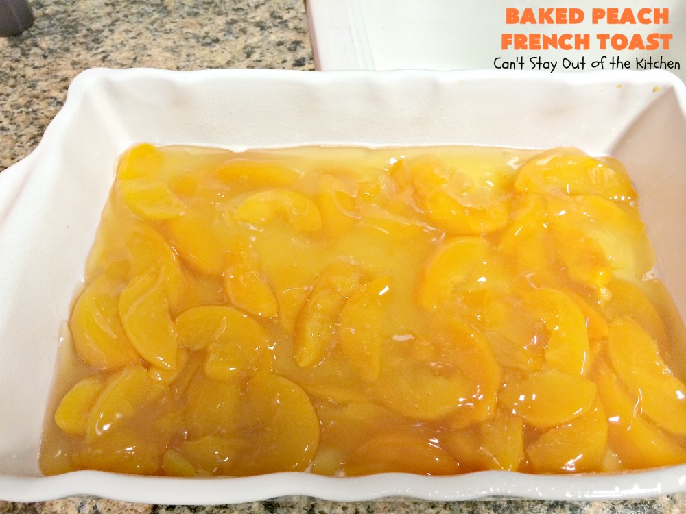 Baked Peach French Toast – Can't Stay Out Of The Kitchen