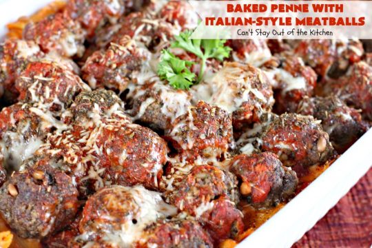 Baked Penne with Italian-Style Meatballs | Can't Stay Out of the Kitchen | this fabulous #pasta is loaded with several kinds of #cheese & the most delicious #meatballs ever! #beef