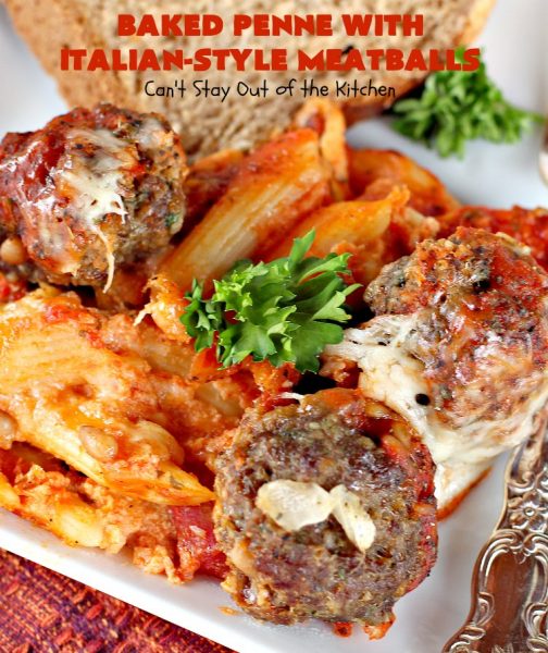 Baked Penne with Italian-Style Meatballs | Can't Stay Out of the Kitchen | this fabulous #pasta is loaded with several kinds of #cheese & the most delicious #meatballs ever! #beef