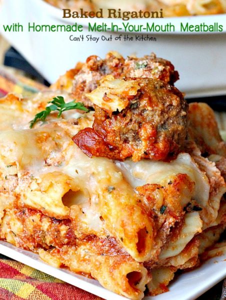 Baked Rigatoni with Homemade Melt-In-Your-Mouth Meatballs – Can't Stay ...