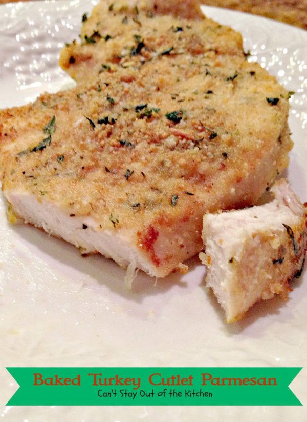 Baked Turkey Cutlet Parmesan – Recipe Pix 6 367 – Can't Stay Out Of The ...