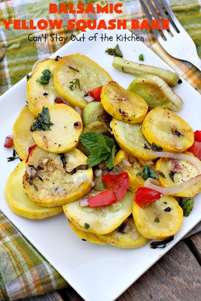 Balsamic Yellow Squash Bake | Can't Stay Out of the Kitchen | this delightful #SideDish has a lovely #OliveOil & #Balsamic #Vinaigrette drizzled over top before baking. It's a terrific #Veggie for #holiday, company or family dinners. It's also #healthy, #LowCalorie, #GlutenFree & #Vegan. #VeganSideDish #YellowSquash #GlutenFreeSideDish #EasterSideDish