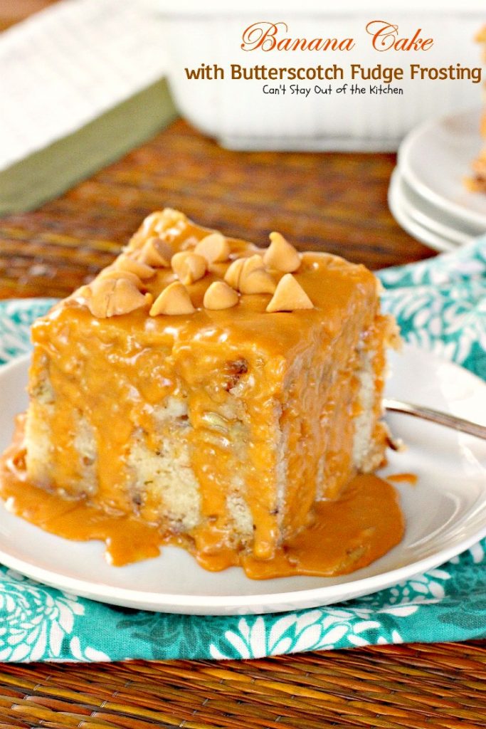 Banana Cake with Butterscotch Fudge Frosting | Can't Stay Out of the Kitchen | this scrumptious #banana #cake is drizzled with a luscious #butterscotch #fudge frosting to die for! #dessert