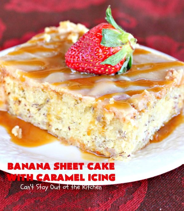 Banana Sheet Cake with Caramel Icing Can't Stay Out of the Kitchen