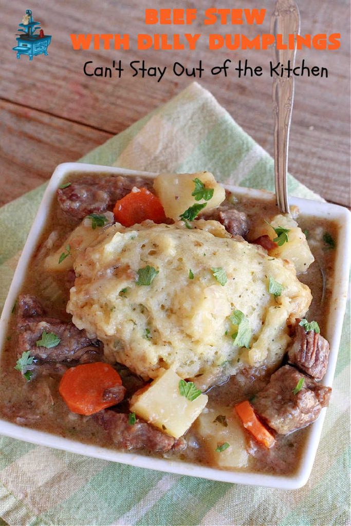 Beef Stew with Dilly Dumplings | Can't Stay Out of the Kitchen | Classic #BeefStew is teamed with some light and airy #DillyDumplings for an entree your whole family will enjoy. This mouthwatering meal is terrific anytime of the year but even more so in the fall or winter months. This sumptuous #stew is a stick-to-the-ribs meal that is irresistible. #beef #potatoes #carrots #dumplings #BeefStewWithDillyDumplings