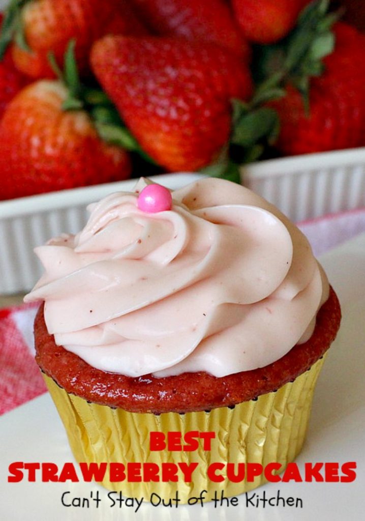 Best Strawberry Cupcakes | Can't Stay Out of the Kitchen | these spectacular #Strawberry #Cupcakes will have you drooling from the first bite. Terrific for company & #holidays like #FathersDay. We also like to make them for #ValentinesDay, #Christmas & baby showers! #BestStrawberryCupcakes #dessert #StrawberryDessert