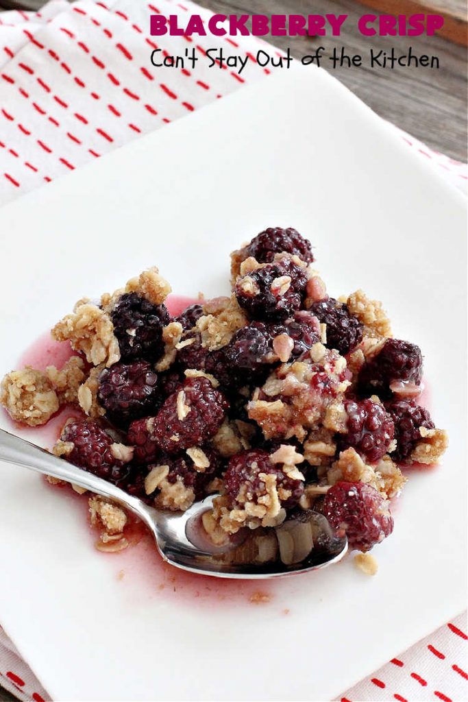 Blackberry Crisp | Can't Stay Out of the Kitchen | This #dessert is absolutely mouthwatering. It's terrific as a #summer #dessert, but #blackberries can be purchased year round now so it's great for any kind of #holiday, company or #potluck #dessert. #HolidayDessert #BlackberryDessert #BlackberryCrisp