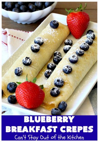 Blueberry Breakfast Crêpes – Can't Stay Out of the Kitchen