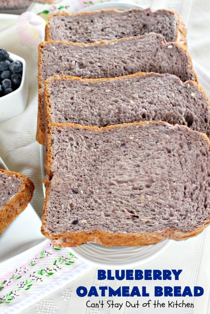 Blueberry Oatmeal Bread | Can't Stay Out of the Kitchen | this is a fantastic #YeastBread for the #breadmaker! This light and fluffy #BlueberryBread is not dense and heavy like many sweet #bread #recipes. It can be ready to bake in about 5 minutes! Terrific for #breakfast or as a #DinnerBread since it's not overly sweet. #BlueberryOatmealBread #Oatmeal #blueberries