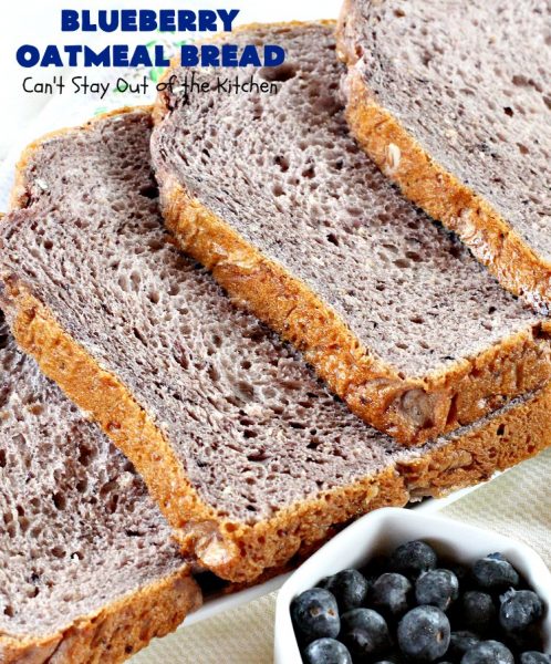 Blueberry Oatmeal Bread | Can't Stay Out of the Kitchen | this is a fantastic #YeastBread for the #breadmaker! This light and fluffy #BlueberryBread is not dense and heavy like many sweet #bread #recipes. It can be ready to bake in about 5 minutes! Terrific for #breakfast or as a #DinnerBread since it's not overly sweet. #BlueberryOatmealBread #Oatmeal #blueberries