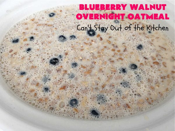 Blueberry Walnut Overnight Oatmeal Can T Stay Out Of The Kitchen