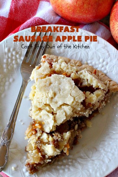 Breakfast Sausage Apple Pie | Can't Stay Out of the Kitchen | This is my favorite #breakfast #pie. It's filled with #sausage, #ApplePieFilling, #CheddarCheese & a delicious streusel topping. It's hearty, filling & satisfying comfort food that's terrific for a #holiday breakfast like #MemorialDay or #FathersDay. #BreakfastPie #SausageApplePie #BreakfastSausageApplePie FathersDayBreakfast #HolidayBreakfast