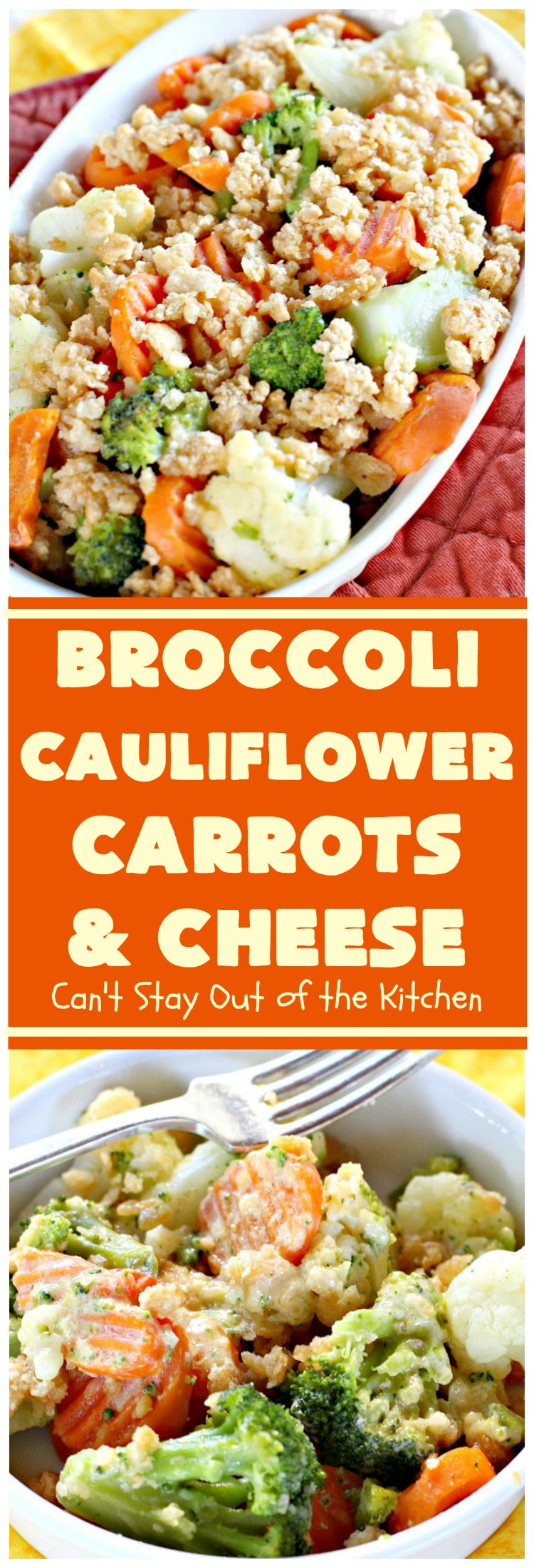 Broccoli, Cauliflower, Carrots and Cheese | Can't Stay Out of the Kitchen